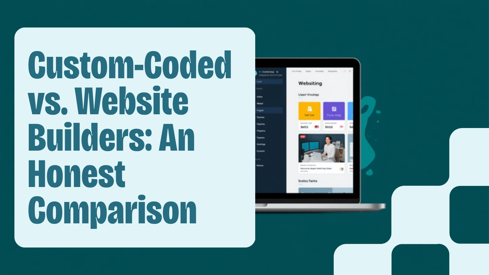 Custom-coded websites versus website builders honest comparison
